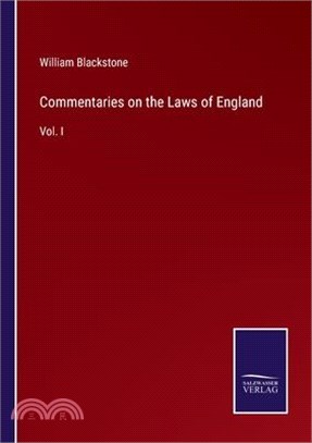 Commentaries on the Laws of England: Vol. I