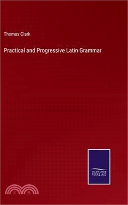 Practical and Progressive Latin Grammar