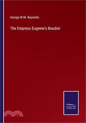 The Empress Eugenie's Boudoir