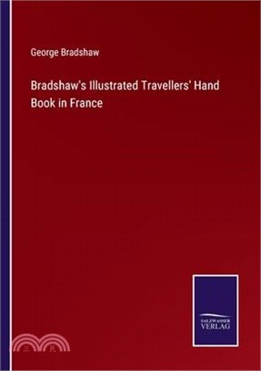 Bradshaw's Illustrated Travellers' Hand Book in France