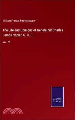 The Life and Opinions of General Sir Charles James Napier, G. C. B.: Vol. IV