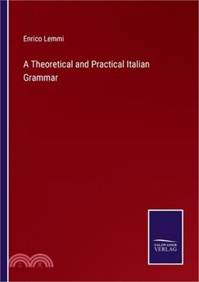 A Theoretical and Practical Italian Grammar