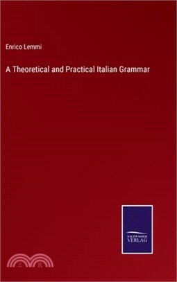 A Theoretical and Practical Italian Grammar