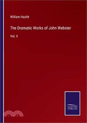 The Dramatic Works of John Webster: Vol. II