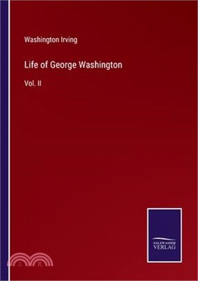 Life of George Washington: Vol. II