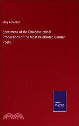 Specimens of the Choicest Lyrical Productions of the Most Celebrated German Poets
