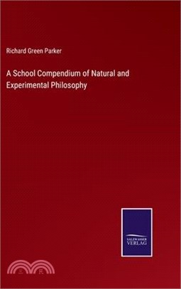 A School Compendium of Natural and Experimental Philosophy