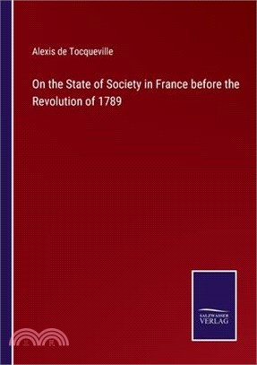 On the State of Society in France before the Revolution of 1789