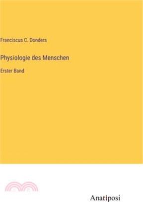 Physiologie des Menschen: Erster Band