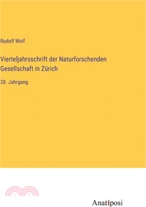 Vierteljahrsschrift der Naturforschenden Gesellschaft in Zürich: 28. Jahrgang