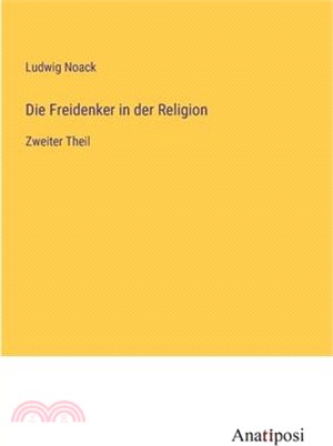 Die Freidenker in der Religion: Zweiter Theil