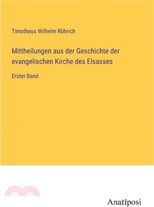 Mittheilungen aus der Geschichte der evangelischen Kirche des Elsasses: Erster Band