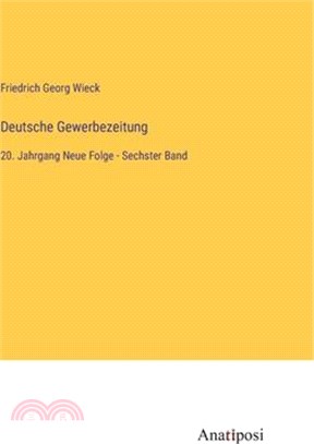 Deutsche Gewerbezeitung: 20. Jahrgang Neue Folge - Sechster Band