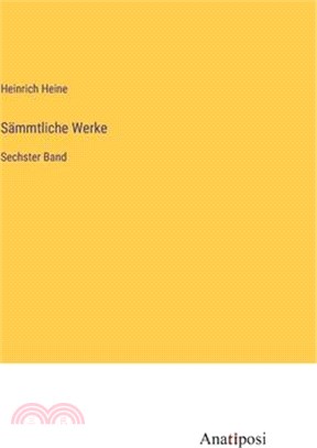 Sämmtliche Werke: Sechster Band