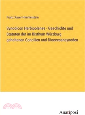 Synodicon Herbipolense - Geschichte und Statuten der im Bisthum Würzburg gehaltenen Concilien und Dioecesansynoden