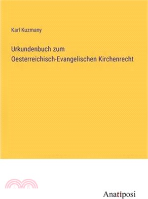 Urkundenbuch zum Oesterreichisch-Evangelischen Kirchenrecht