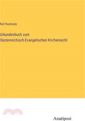 Urkundenbuch zum Oesterreichisch-Evangelischen Kirchenrecht