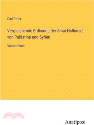 Vergleichende Erdkunde der Sinai-Halbinsel, von Palästina und Syrien: Vierter Band