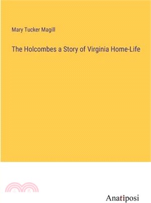 The Holcombes a Story of Virginia Home-Life