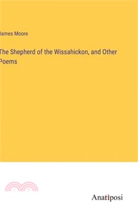 The Shepherd of the Wissahickon, and Other Poems