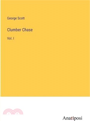 Clumber Chase: Vol. I