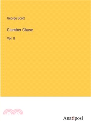 Clumber Chase: Vol. II