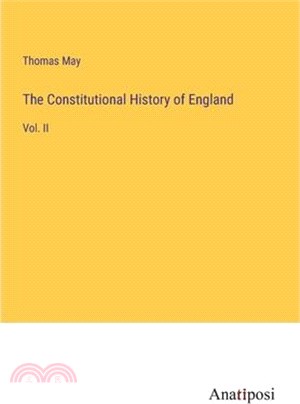 The Constitutional History of England: Vol. II