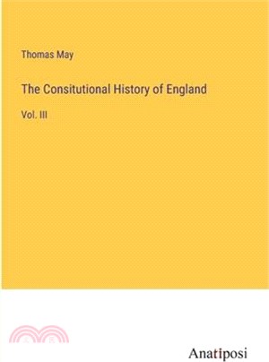 The Consitutional History of England: Vol. III