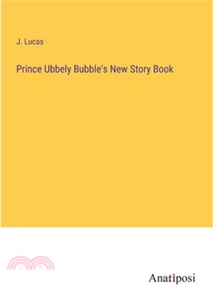 Prince Ubbely Bubble's New Story Book