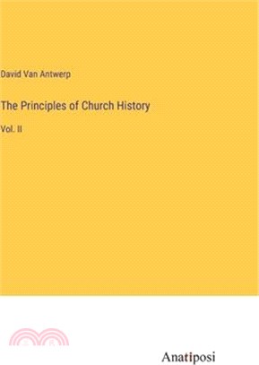 The Principles of Church History: Vol. II