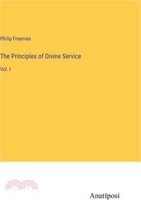 The Principles of Divine Service: Vol. I