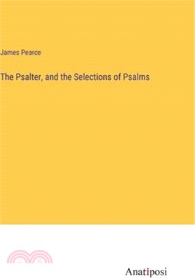 The Psalter, and the Selections of Psalms