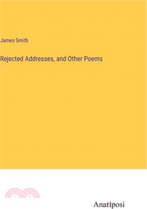 Rejected Addresses, and Other Poems