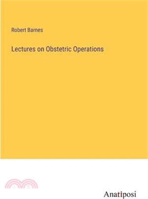 Lectures on Obstetric Operations