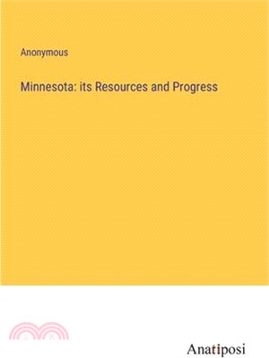 Minnesota: its Resources and Progress