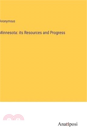 Minnesota: its Resources and Progress