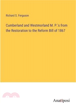 Cumberland and Westmorland M. P.'s from the Restoration to the Reform Bill of 1867