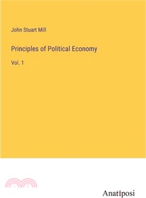 Principles of Political Economy: Vol. 1