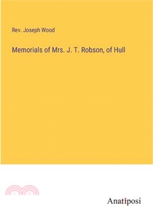 Memorials of Mrs. J. T. Robson, of Hull