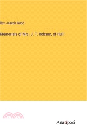 Memorials of Mrs. J. T. Robson, of Hull