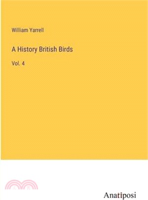 A History British Birds: Vol. 4