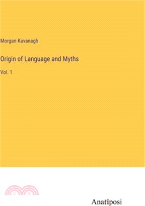 Origin of Language and Myths: Vol. 1