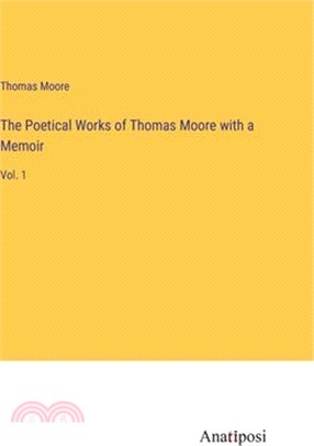 The Poetical Works of Thomas Moore with a Memoir: Vol. 1