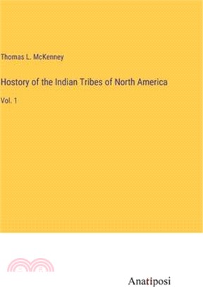 Hostory of the Indian Tribes of North America: Vol. 1