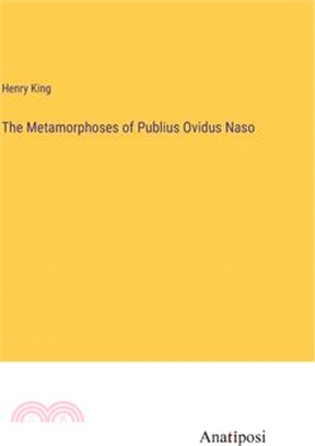 The Metamorphoses of Publius Ovidus Naso