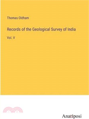 Records of the Geological Survey of India: Vol. V