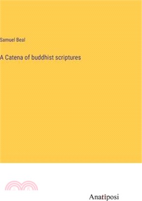 A Catena of buddhist scriptures