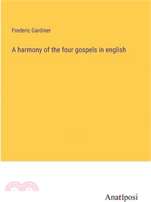 A harmony of the four gospels in english