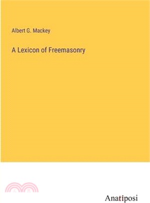 A Lexicon of Freemasonry