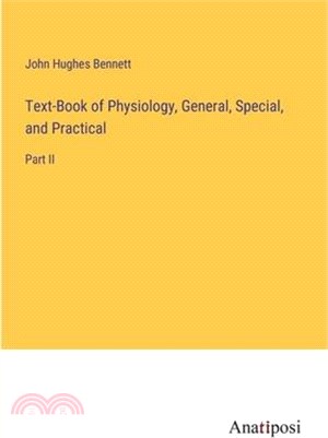 Text-Book of Physiology, General, Special, and Practical: Part II
